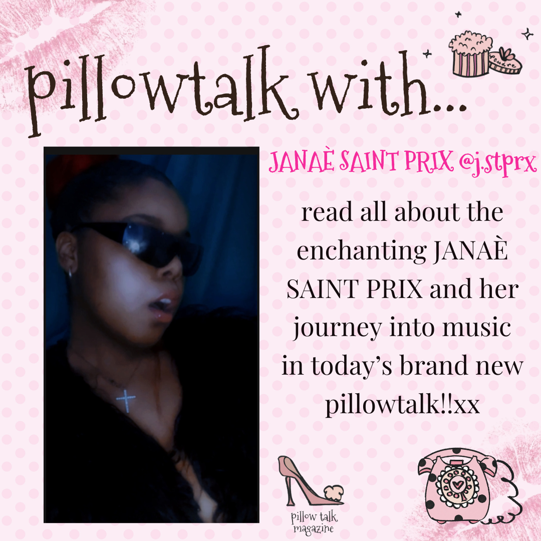 Pillowtalk with JANAÈ SAINT PRIX 💋