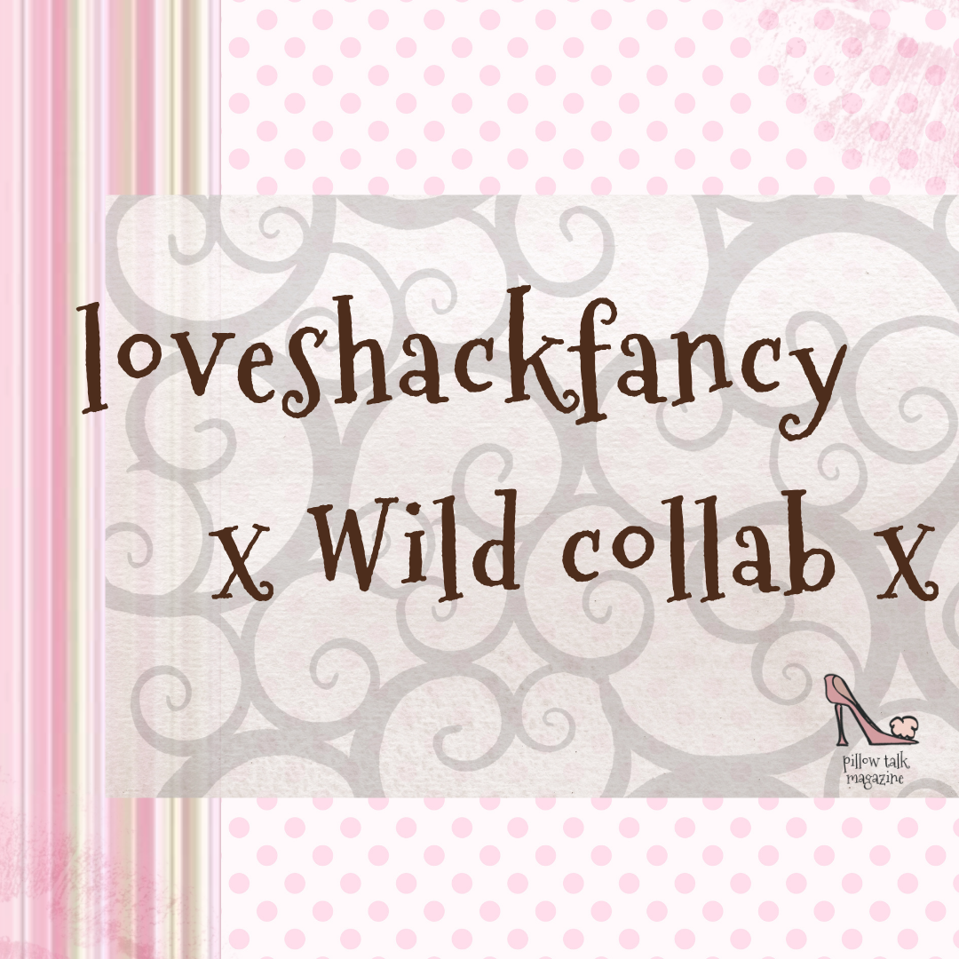 new Wild x LoveShackFancy collab launching soon xxx