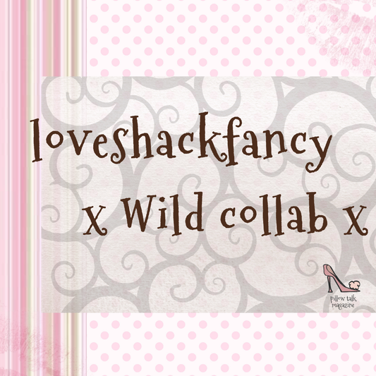 new Wild x LoveShackFancy collab launching soon xxx